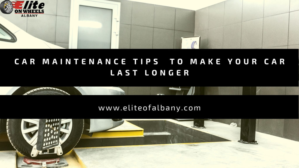 Car Maintenance Tips to Make Your Car Last Longer BY ELITE RIM REPAIR - ELITE OF ALBANY